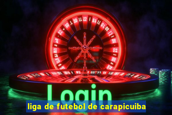 liga de futebol de carapicuiba